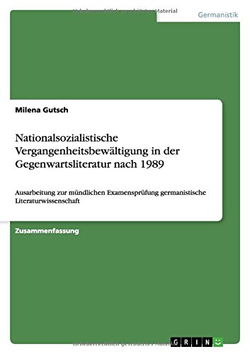 Nationalsozialistische Vergangenheitsbewältigung in der Gegenwartsliteratur nach 1989: Ausarbeitung zur mündlichen Examensprüfung germanistische Literaturwissenschaft