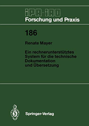 Ein rechnerunterstütztes System für die technische Dokumentation und Übersetzung (IPA-IAO - Forschung und Praxis) (German Edition) (IPA-IAO - Forschung und Praxis, 186, Band 186)