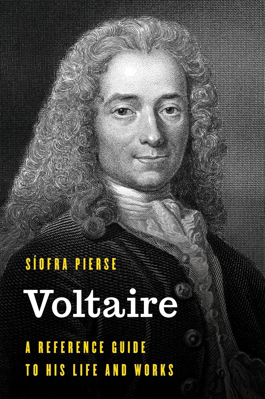 Voltaire: A Reference Guide to His Life and Works (Significant Figures in World History)