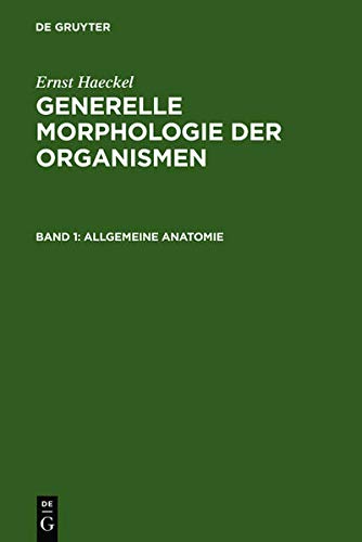 Generelle Morphologie der Organismen: Allgemeine Grundzüge der organischen Formen-Wissenschaft, mechanisch begründet durch die von Charles Darwin ... Band 2: Allgemeine Entwicklungsgeschichte