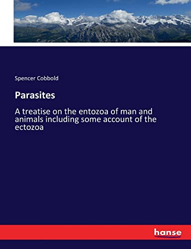 Parasites: A treatise on the entozoa of man and animals including some account of the ectozoa