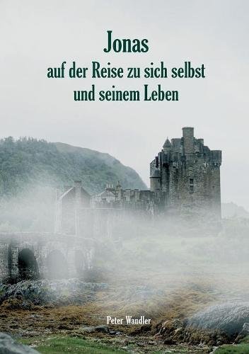 Jonas auf der Reise zu sich selbst und seinem Leben: Eine mögliche Lebensgeschichte