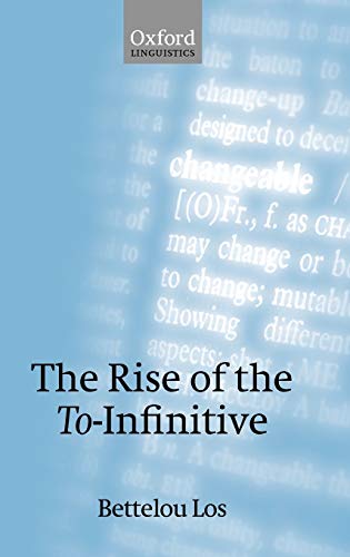 The Rise of the To-Infinitive (Oxford Linguistics)