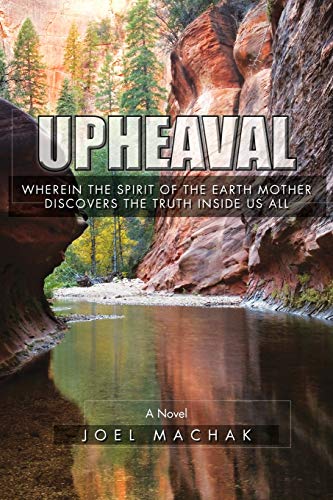UPHEAVAL: Wherein the Spirit of the Earth Discovers the Truth Inside Us All