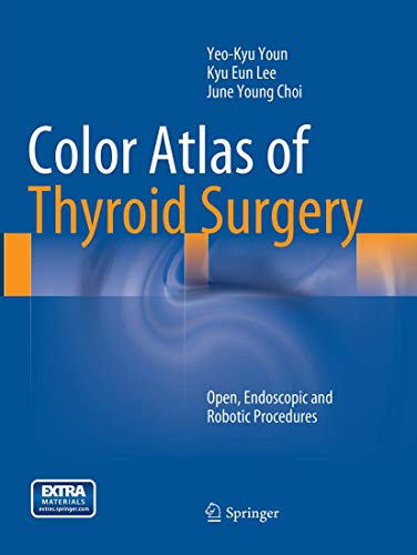 Color Atlas of Thyroid Surgery: Open, Endoscopic and Robotic Procedures