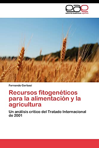 Recursos fitogenéticos para la alimentación y la agricultura: Un análisis crítico del Tratado Internacional de 2001
