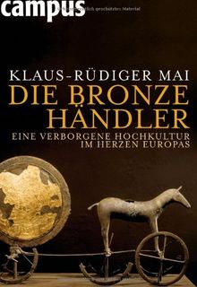 Die Bronzehändler: Eine verborgene Hochkultur im Herzen Europas