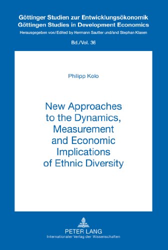 New Approaches to the Dynamics, Measurement and Economic Implications of Ethnic Diversity (Göttinger Studien zur Entwicklungsökonomik / Göttingen Studies in Development Economics)