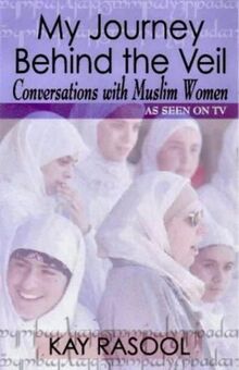 My Journey Behind the Veil: Conversations with Muslim Women