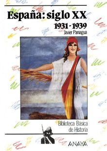 España siglo XX : 1931-1939: Espana: Siglo Xx 1931-1939 (Bibl. Basica De La Historia)