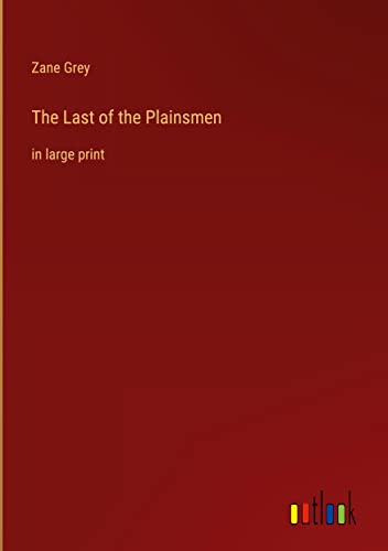 The Last of the Plainsmen: in large print