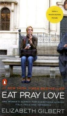 Eat, Pray, Love: One Woman's Search for Everything Across Italy, India and Indonesia [International Export Edition]