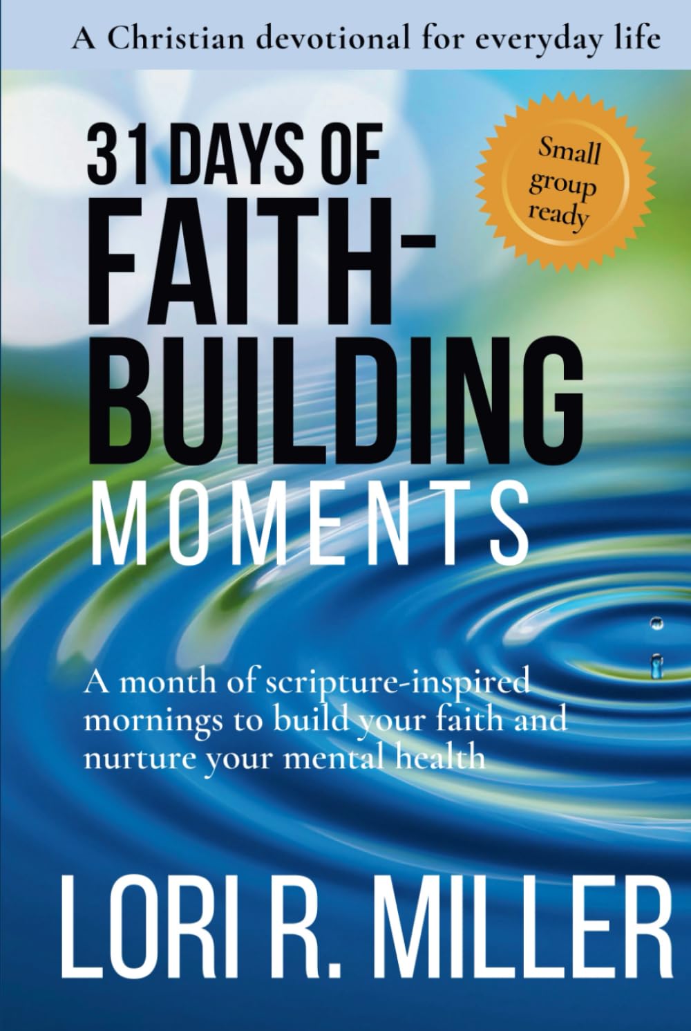 31 Days of Faith-Building Moments: A month of scripture-inspired mornings to build your faith and nurture your mental health