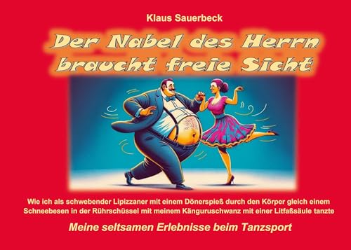 Der Nabel des Herrn braucht freie Sicht: Meine seltsamen Erlebnisse beim Tanzsport