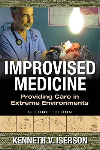 Improvised Medicine: Providing Care in Extreme Environments (Emergency Medicine)