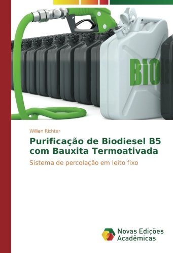Purificação de Biodiesel B5 com Bauxita Termoativada: Sistema de percolação em leito fixo