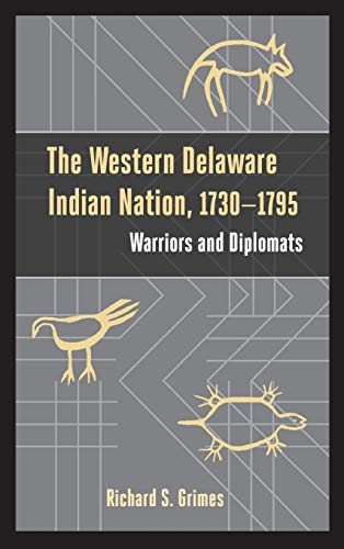 The Western Delaware Indian Nation, 1730-1795: Warriors and Diplomats (Studies in Eighteenth-century America and the Atlantic World)