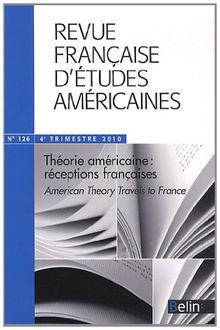 Revue française d'études américaines, n° 126. Théorie américaine : réceptions françaises. American theory travels to France