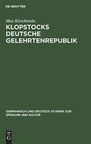 Klopstocks deutsche Gelehrtenrepublik (Germanisch und Deutsch: Studien zur Sprache und Kultur, 3, Band 3)
