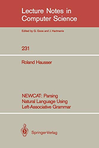 NEWCAT: Parsing Natural Language Using Left-Associative Grammar (Lecture Notes in Computer Science, 231, Band 231)
