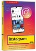 Instagram - optimal nutzen - Alle Funktionen anschaulich erklärt mit vielen Tipps und Tricks - komplett in Farbe - 3. Auflage