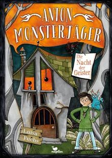 Anton Monsterjäger - Die Nacht der Geister: Band 3 der Kinderbuchreihe ab 9 Jahren mit Gruselfaktor