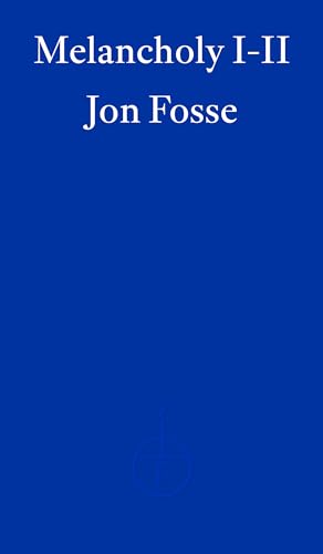 Fosse, Jon: Melancholy I-II