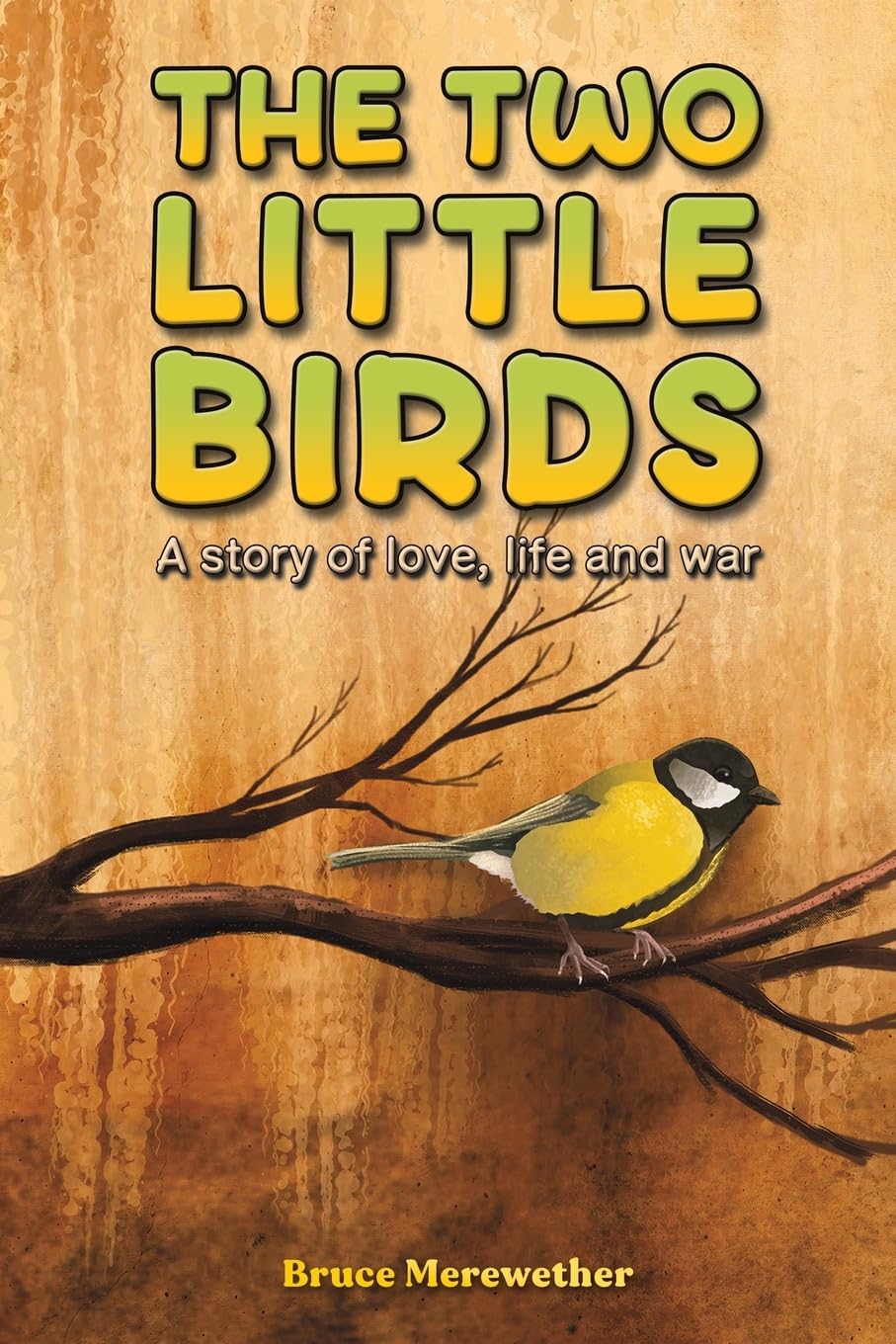 The Two Little Birds: A story of love, life and war