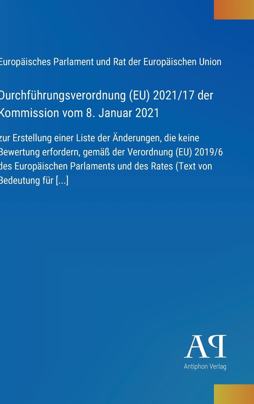 Durchführungsverordnung (EU) 2021/17 der Kommission vom 8. Januar 2021: zur Erstellung einer Liste der Änderungen, die keine Bewertung erfordern, ... und des Rates (Text von Bedeutung für [...]