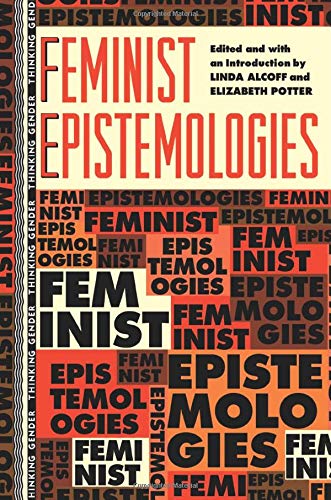 Feminist Epistemologies (Thinking Gender)