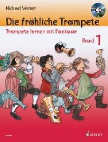 Die fröhliche Trompete: Trompete lernen mit Fantasie. Band 1. Trompete. Ausgabe mit CD.