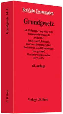 Grundgesetz für die Bundesrepublik Deutschland: mit Einigungsvertrag (ohne Anl.), ParlamentsbeteiligungsG, Artikel 10-G, BundeswahlG, ParteienG, ... Rechtsstand: 1. Oktober 2012