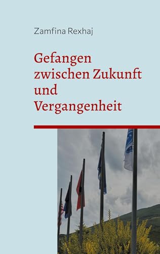Rexhaj, Zamfina: Gefangen zwischen Zukunft und Vergangenheit