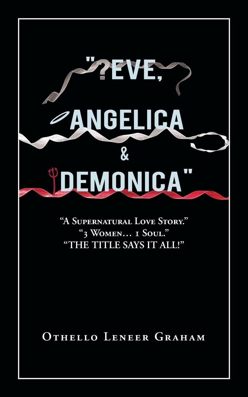 “Eve, Angelica & Demonica”: A Supernatural Love Story 3 Women… 1 Soul!
