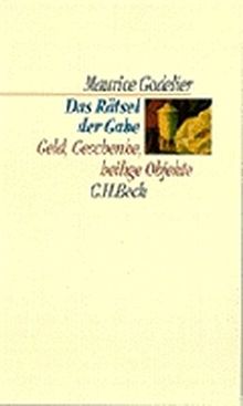 Das Rätsel der Gabe: Geld, Geschenke, heilige Objekte (C. H. Beck Kulturwissenschaft)