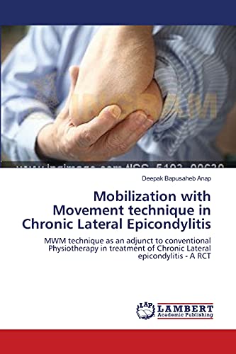 Mobilization with Movement technique in Chronic Lateral Epicondylitis: MWM technique as an adjunct to conventional Physiotherapy in treatment of Chronic Lateral epicondylitis - A RCT