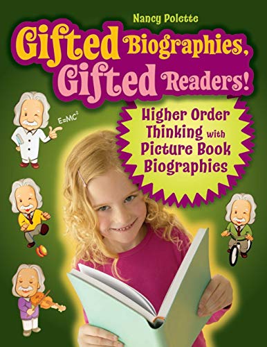 Gifted Biographies, Gifted Readers!: Higher Order Thinking with Picture Book Biographies