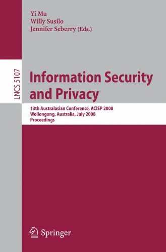 Information Security and Privacy: 13th Australasian Conference, ACISP 2008, Wollongong, Australia, July 7-9, 2008, Proceedings (Lecture Notes in Computer Science)