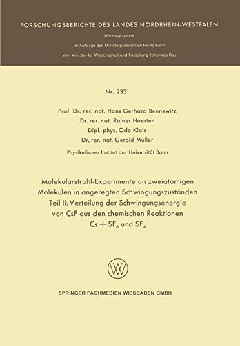 Molekularstrahl-Experimente an zweiatomigen Molekülen in angeregten Schwingungszuständen: Teil II: Verteilung der Schwingungsenergie von CsF aus den ... des Landes Nordrhein-Westfalen)