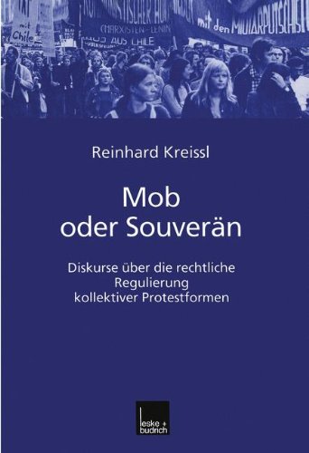 Mob oder Souverän: Diskurse über die rechtliche Regulierung kollektiver Protestformen