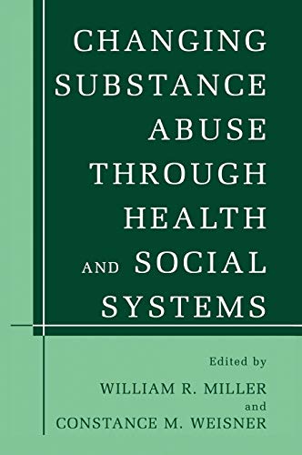 Changing Substance Abuse Through Health and Social Systems