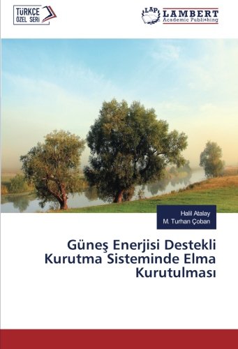 Güneş Enerjisi Destekli Kurutma Sisteminde Elma Kurutulması