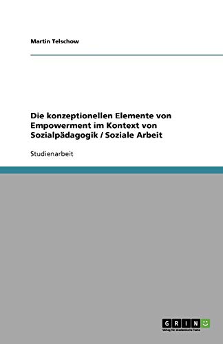 Die konzeptionellen Elemente von Empowerment im Kontext von Sozialpädagogik / Soziale Arbeit
