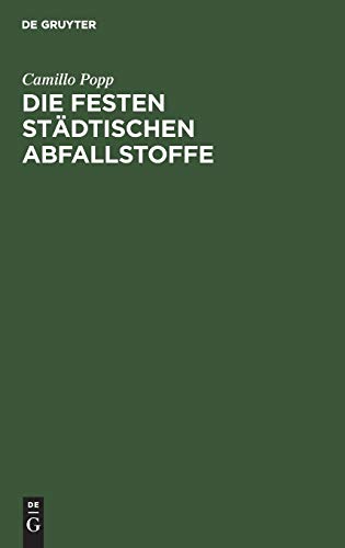 Die festen städtischen Abfallstoffe: Ihre Beseitigung und industrielle Verwertung