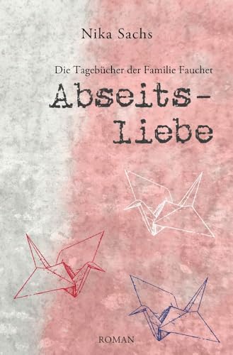 Abseitsliebe (Die Tagebücher der Familie Fauchet)