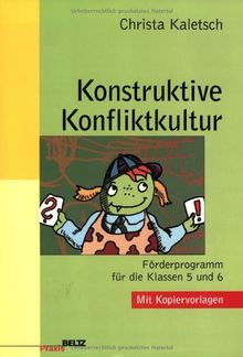 Konstruktive Konfliktkultur: Förderprogramm für die Klassen 5 und 6. Mit Kopiervorlagen (Beltz Praxis)