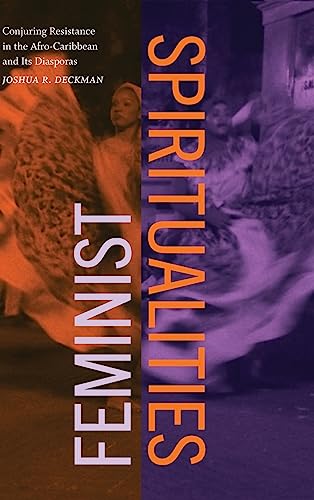 Feminist Spiritualities: Conjuring Resistance in the Afro-Caribbean and Its Diasporas (Suny Series, Afro-Latinx Futures)