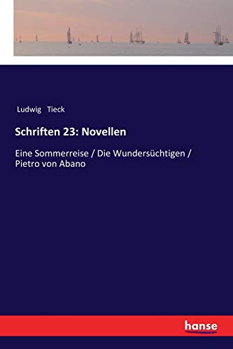 Schriften 23: Novellen: Eine Sommerreise / Die Wundersüchtigen / Pietro von Abano