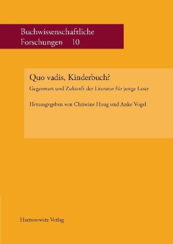 Quo vadis, Kinderbuch?: Gegenwart und Zukunft der Literatur für junge Leser