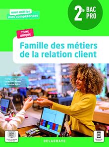 Famille des métiers de la relation client, 2de bac pro : tome unique